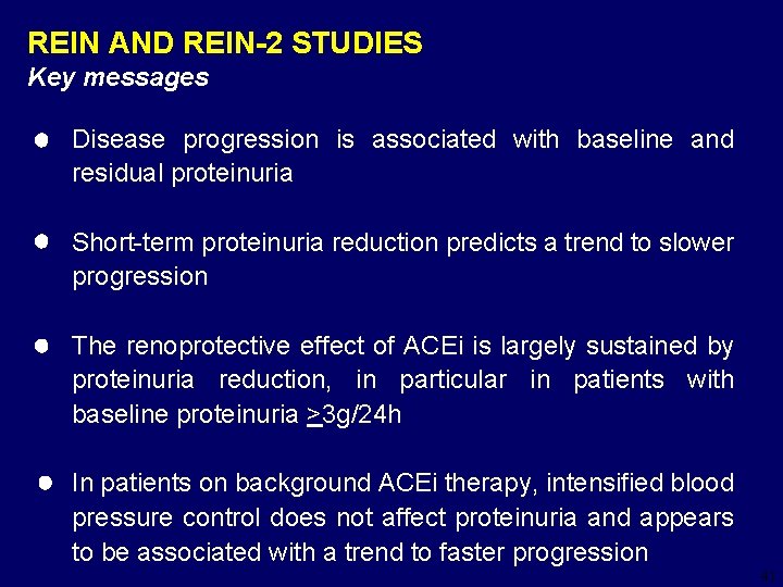 REIN AND REIN-2 STUDIES Key messages Disease progression is associated with baseline and residual