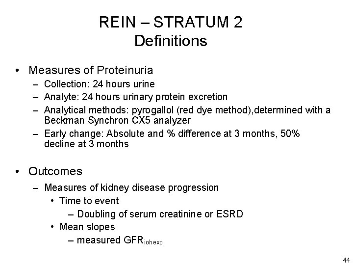 REIN – STRATUM 2 Definitions • Measures of Proteinuria – Collection: 24 hours urine