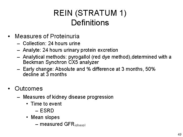 REIN (STRATUM 1) Definitions • Measures of Proteinuria – Collection: 24 hours urine –