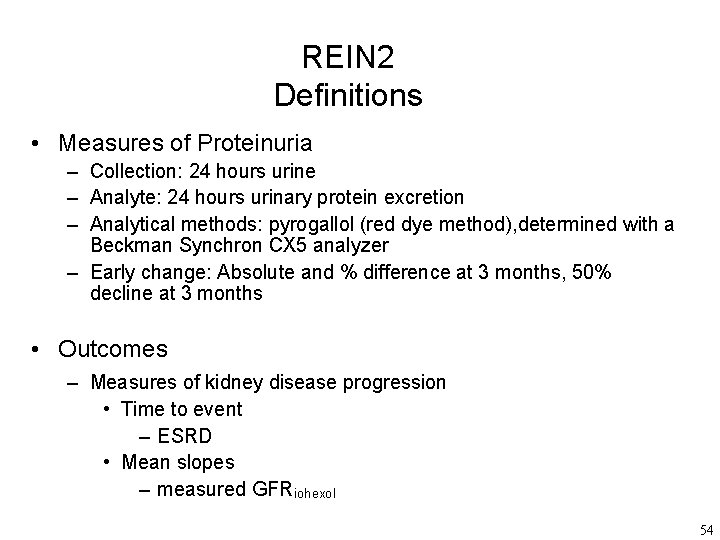 REIN 2 Definitions • Measures of Proteinuria – Collection: 24 hours urine – Analyte: