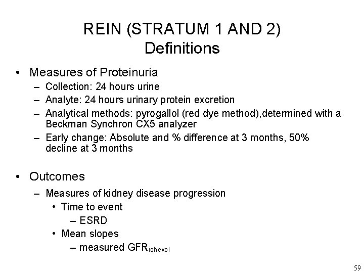 REIN (STRATUM 1 AND 2) Definitions • Measures of Proteinuria – Collection: 24 hours