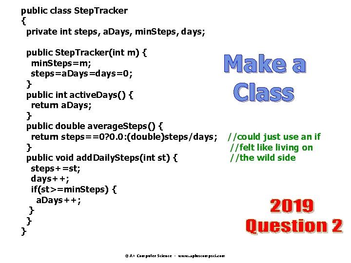 public class Step. Tracker { private int steps, a. Days, min. Steps, days; public public class Step. Tracker { private int steps, a. Days, min. Steps, days; public
