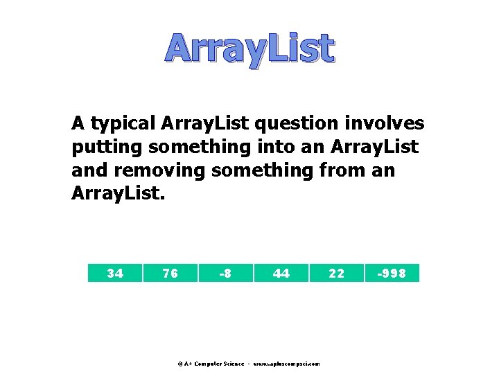 Array. List A typical Array. List question involves putting something into an Array. List Array. List A typical Array. List question involves putting something into an Array. List