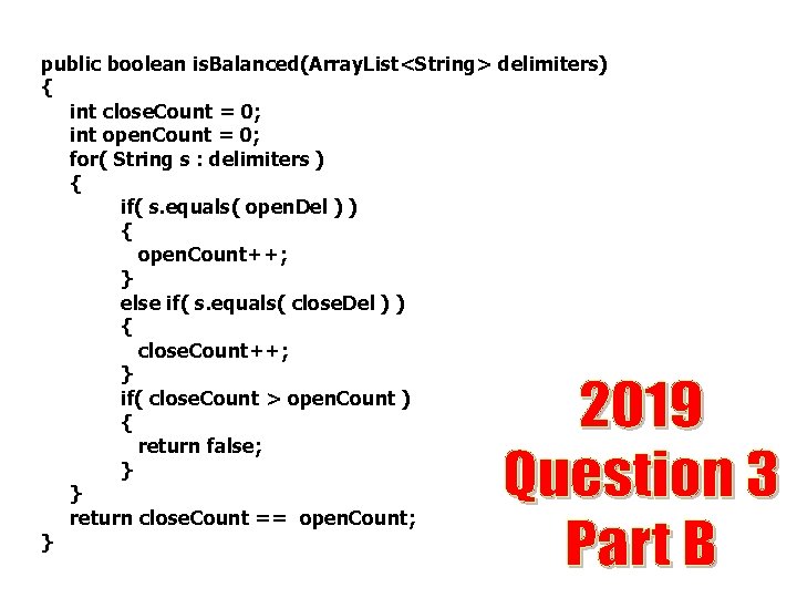public boolean is. Balanced(Array. List<String> delimiters) { int close. Count = 0; int open. public boolean is. Balanced(Array. List<String> delimiters) { int close. Count = 0; int open.