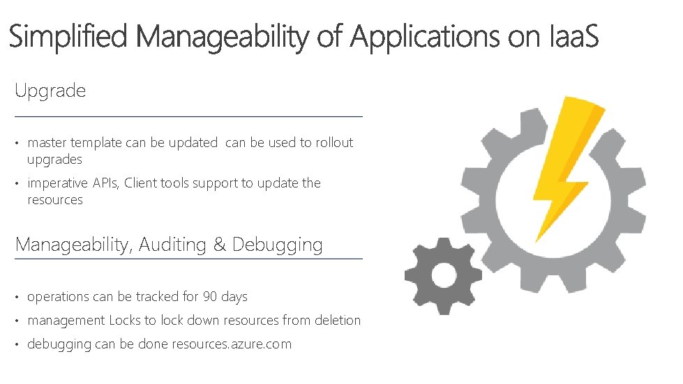 Upgrade • master template can be updated can be used to rollout upgrades •