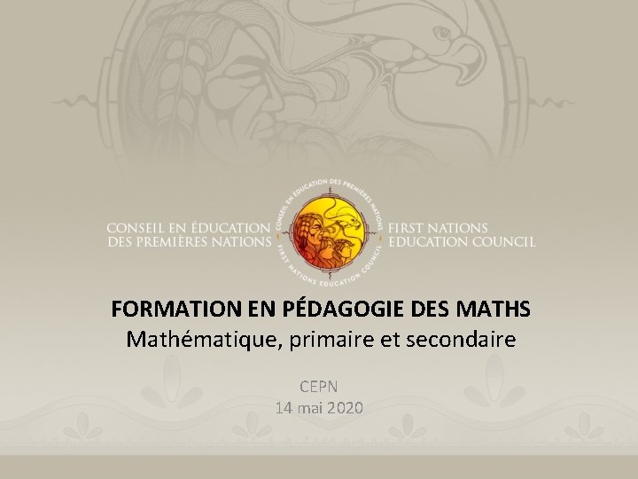 FORMATION EN PÉDAGOGIE DES MATHS Mathématique, primaire et secondaire CEPN 14 mai 2020 FORMATION EN PÉDAGOGIE DES MATHS Mathématique, primaire et secondaire CEPN 14 mai 2020