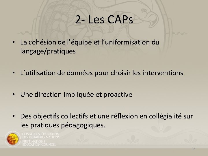2 - Les CAPs • La cohésion de l’équipe et l’uniformisation du langage/pratiques • 2 - Les CAPs • La cohésion de l’équipe et l’uniformisation du langage/pratiques •