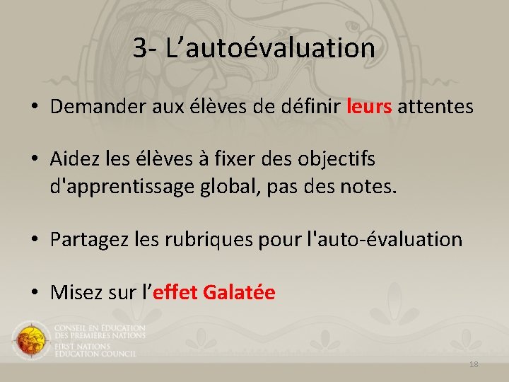 3 - L’autoévaluation • Demander aux élèves de définir leurs attentes • Aidez les 3 - L’autoévaluation • Demander aux élèves de définir leurs attentes • Aidez les