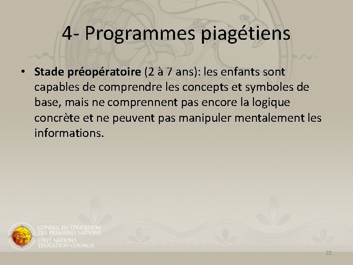 4 - Programmes piagétiens • Stade préopératoire (2 à 7 ans): les enfants sont 4 - Programmes piagétiens • Stade préopératoire (2 à 7 ans): les enfants sont