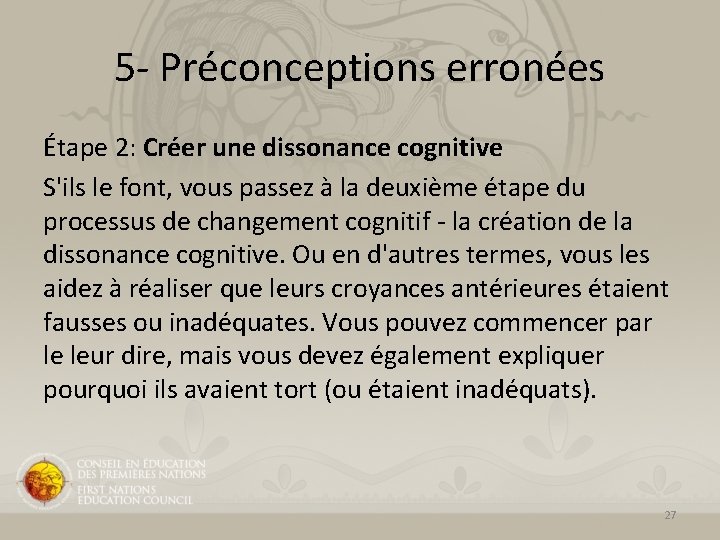 5 - Préconceptions erronées Étape 2: Créer une dissonance cognitive S'ils le font, vous 5 - Préconceptions erronées Étape 2: Créer une dissonance cognitive S'ils le font, vous