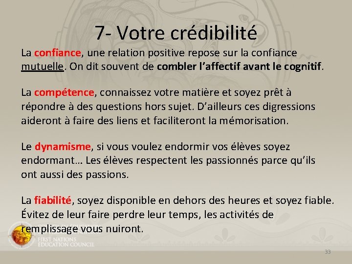 7 - Votre crédibilité La confiance, une relation positive repose sur la confiance mutuelle. 7 - Votre crédibilité La confiance, une relation positive repose sur la confiance mutuelle.