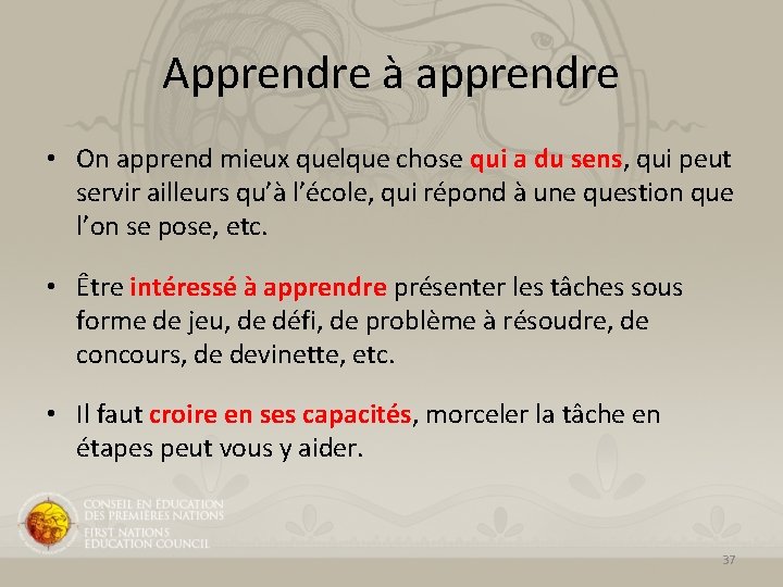 Apprendre à apprendre • On apprend mieux quelque chose qui a du sens, qui Apprendre à apprendre • On apprend mieux quelque chose qui a du sens, qui