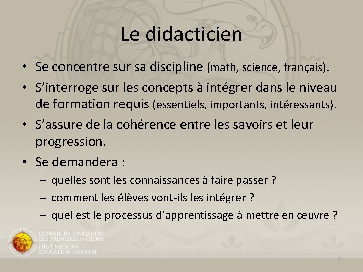Le didacticien • Se concentre sur sa discipline (math, science, français). • S’interroge sur Le didacticien • Se concentre sur sa discipline (math, science, français). • S’interroge sur