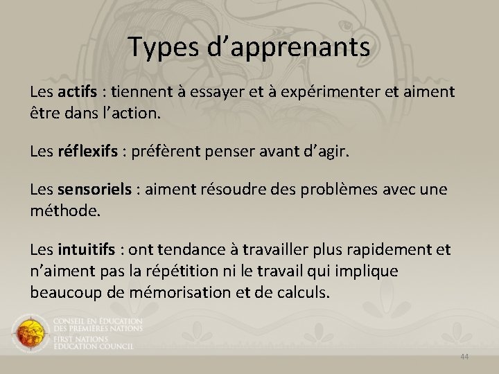 Types d’apprenants Les actifs : tiennent à essayer et à expérimenter et aiment être Types d’apprenants Les actifs : tiennent à essayer et à expérimenter et aiment être
