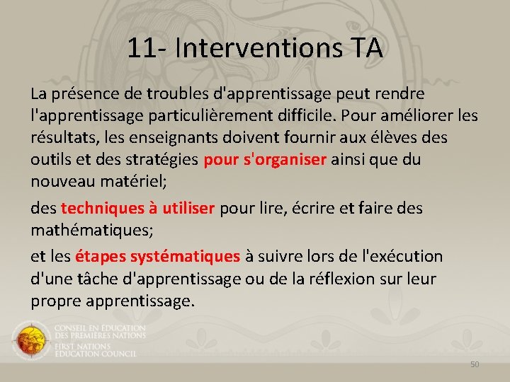 11 - Interventions TA La présence de troubles d'apprentissage peut rendre l'apprentissage particulièrement difficile. 11 - Interventions TA La présence de troubles d'apprentissage peut rendre l'apprentissage particulièrement difficile.