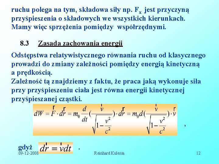 ruchu polega na tym, składowa siły np. Fx jest przyczyną przyśpieszenia o składowych we ruchu polega na tym, składowa siły np. Fx jest przyczyną przyśpieszenia o składowych we
