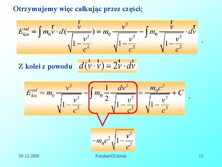 Otrzymujemy więc całkując przez części; . Z kolei z powodu . 09 -12 -2008 Otrzymujemy więc całkując przez części; . Z kolei z powodu . 09 -12 -2008