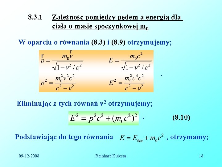 8. 3. 1 Zależność pomiędzy pędem a energią dla ciała o masie spoczynkowej m 8. 3. 1 Zależność pomiędzy pędem a energią dla ciała o masie spoczynkowej m