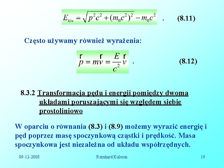 . (8. 11) Często używamy również wyrażenia: . (8. 12) 8. 3. 2 Transformacja . (8. 11) Często używamy również wyrażenia: . (8. 12) 8. 3. 2 Transformacja