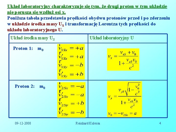 Układ laboratoryjny charakteryzuje się tym, że drugi proton w tym układzie nie porusza się Układ laboratoryjny charakteryzuje się tym, że drugi proton w tym układzie nie porusza się