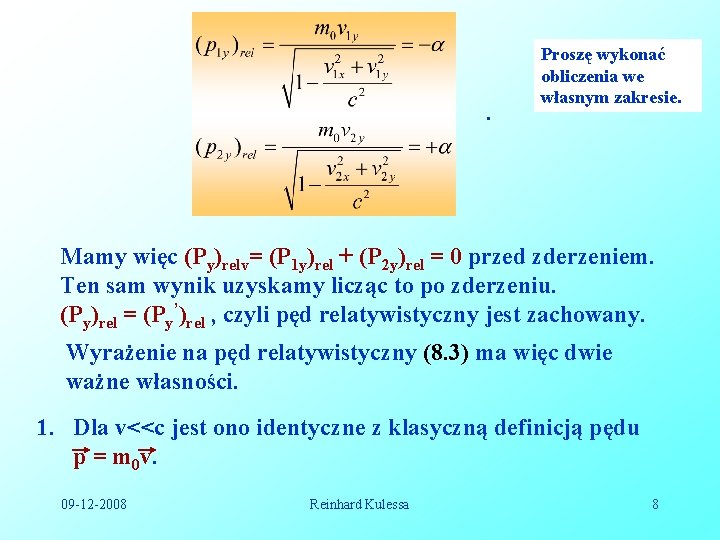 . Proszę wykonać obliczenia we własnym zakresie. Mamy więc (Py)relv= (P 1 y)rel + . Proszę wykonać obliczenia we własnym zakresie. Mamy więc (Py)relv= (P 1 y)rel +