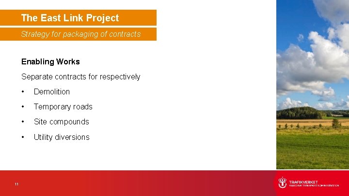 The East Link Project Strategy for packaging of contracts Enabling Works Separate contracts for The East Link Project Strategy for packaging of contracts Enabling Works Separate contracts for