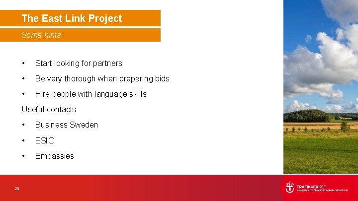 The East Link Project Some hints • Start looking for partners • Be very The East Link Project Some hints • Start looking for partners • Be very