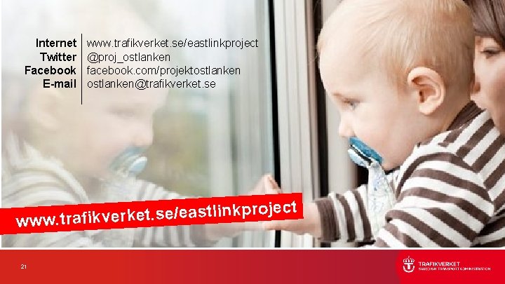 Internet Twitter Facebook E-mail www. trafikverket. se/eastlinkproject @proj_ostlanken facebook. com/projektostlanken@trafikverket. se ct je ro Internet Twitter Facebook E-mail www. trafikverket. se/eastlinkproject @proj_ostlanken facebook. com/projektostlanken@trafikverket. se ct je ro