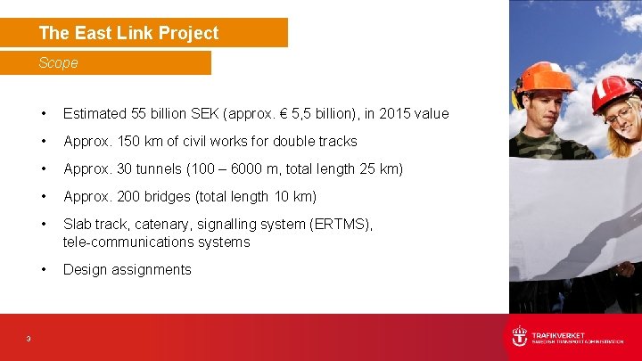 The East Link Project Scope 3 • Estimated 55 billion SEK (approx. € 5, The East Link Project Scope 3 • Estimated 55 billion SEK (approx. € 5,