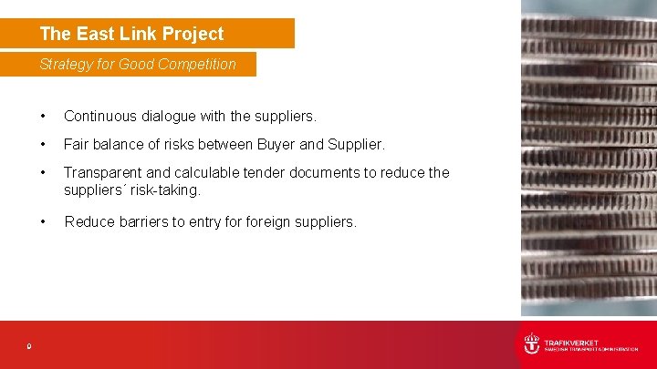 The East Link Project Strategy for Good Competition 9 • Continuous dialogue with the The East Link Project Strategy for Good Competition 9 • Continuous dialogue with the