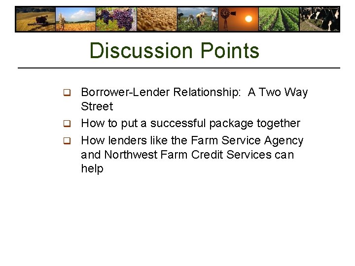 Discussion Points Borrower-Lender Relationship: A Two Way Street q How to put a successful Discussion Points Borrower-Lender Relationship: A Two Way Street q How to put a successful