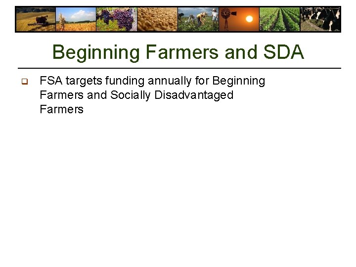 Beginning Farmers and SDA q FSA targets funding annually for Beginning Farmers and Socially Beginning Farmers and SDA q FSA targets funding annually for Beginning Farmers and Socially