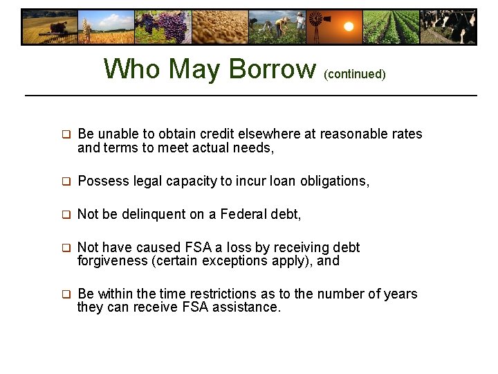 Who May Borrow (continued) q Be unable to obtain credit elsewhere at reasonable rates Who May Borrow (continued) q Be unable to obtain credit elsewhere at reasonable rates