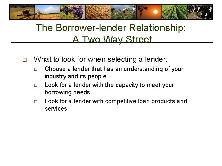 The Borrower-lender Relationship: A Two Way Street q What to look for when selecting The Borrower-lender Relationship: A Two Way Street q What to look for when selecting