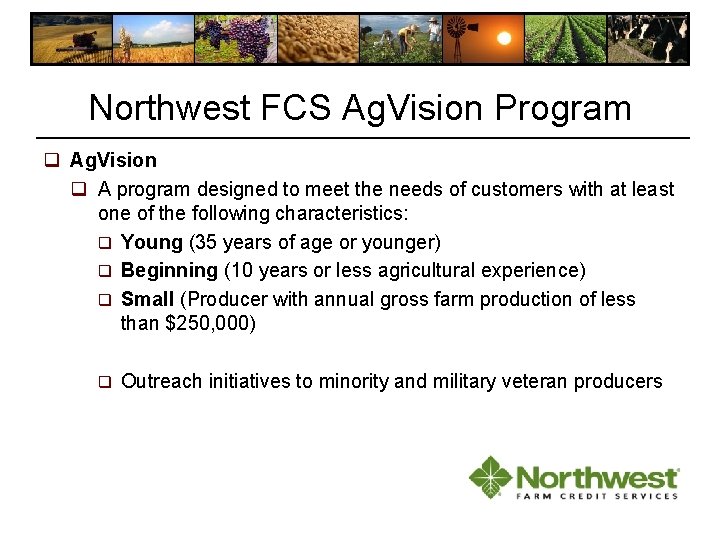 Northwest FCS Ag. Vision Program q Ag. Vision q A program designed to meet Northwest FCS Ag. Vision Program q Ag. Vision q A program designed to meet