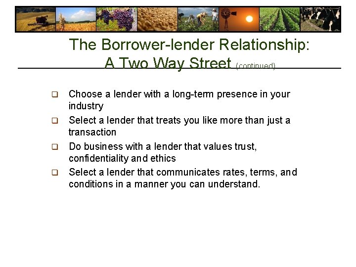 The Borrower-lender Relationship: A Two Way Street (continued) Choose a lender with a long-term The Borrower-lender Relationship: A Two Way Street (continued) Choose a lender with a long-term