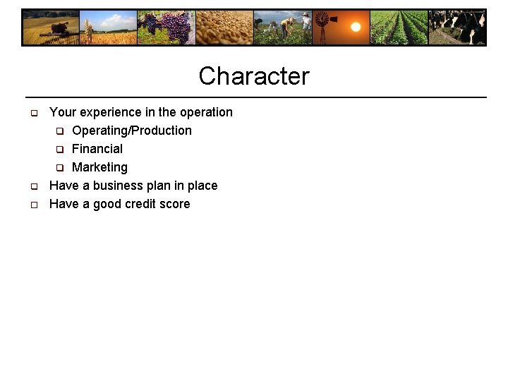 Character q q o Your experience in the operation q Operating/Production q Financial q Character q q o Your experience in the operation q Operating/Production q Financial q