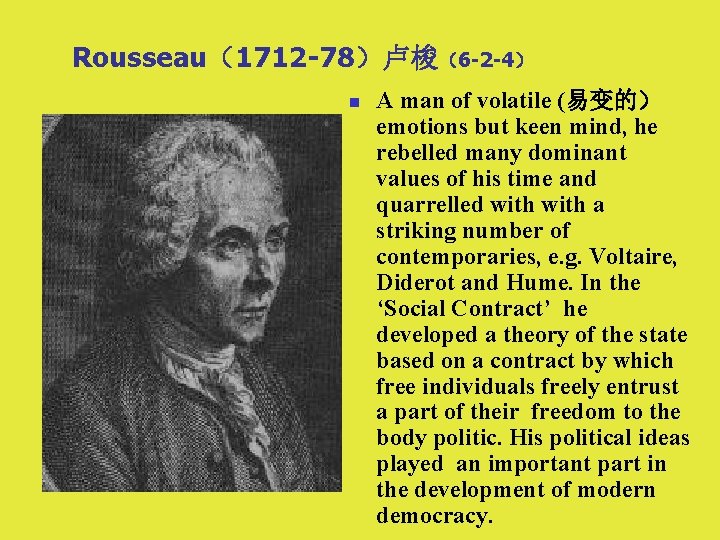 Rousseau（1712 -78）卢梭（6 -2 -4） n A man of volatile (易变的） emotions but keen mind,