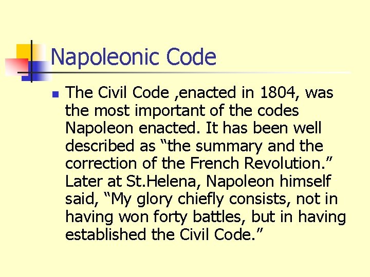 Napoleonic Code n The Civil Code , enacted in 1804, was the most important