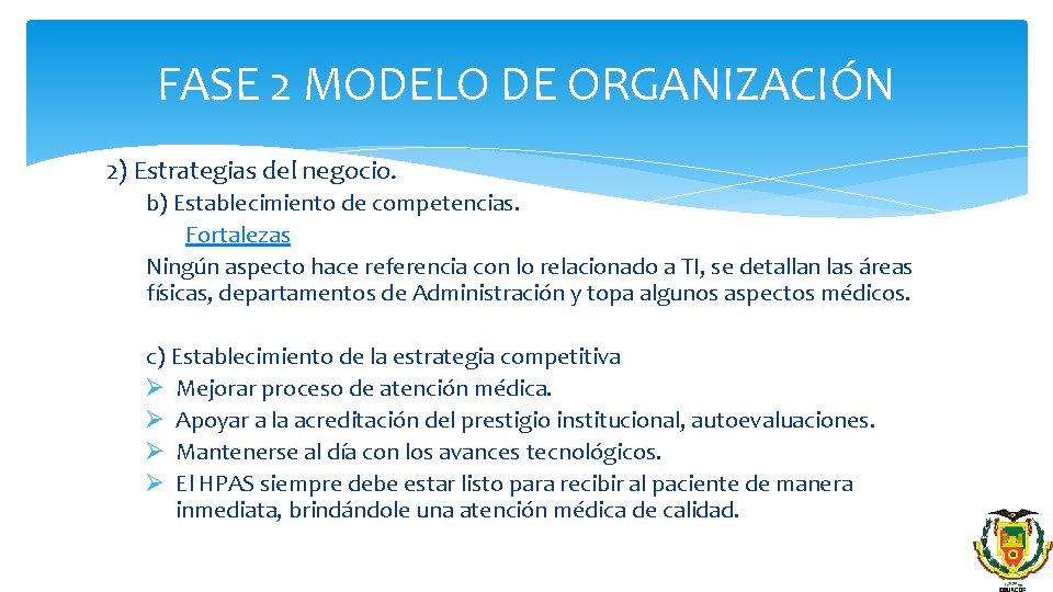 FASE 2 MODELO DE ORGANIZACIÓN 2) Estrategias del negocio. b) Establecimiento de competencias. Fortalezas