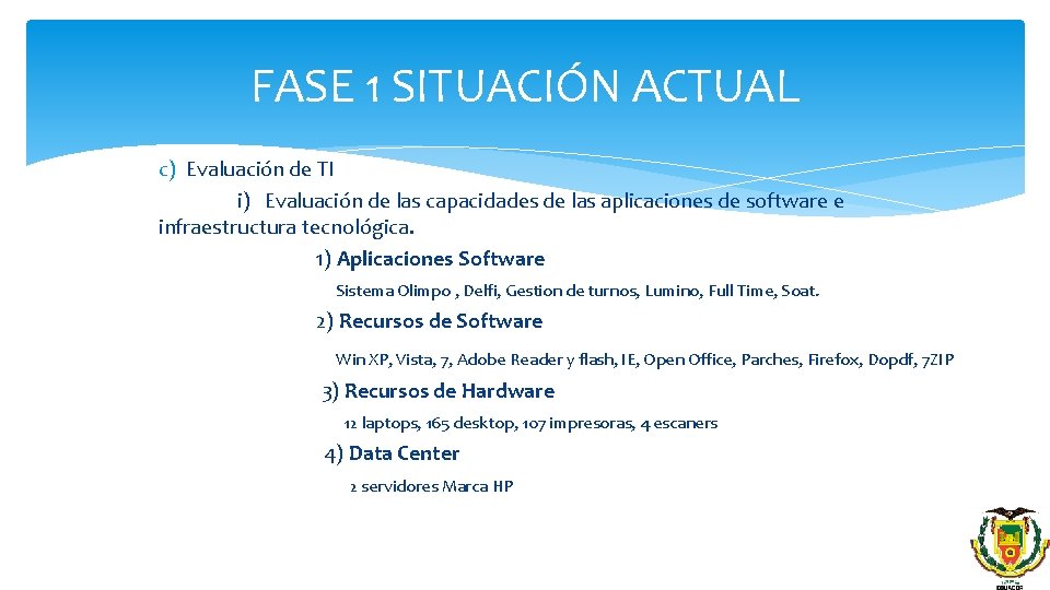 FASE 1 SITUACIÓN ACTUAL c) Evaluación de TI i) Evaluación de las capacidades de