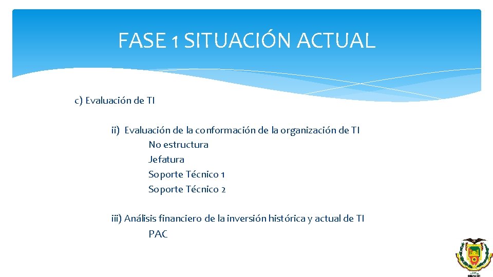 FASE 1 SITUACIÓN ACTUAL c) Evaluación de TI ii) Evaluación de la conformación de