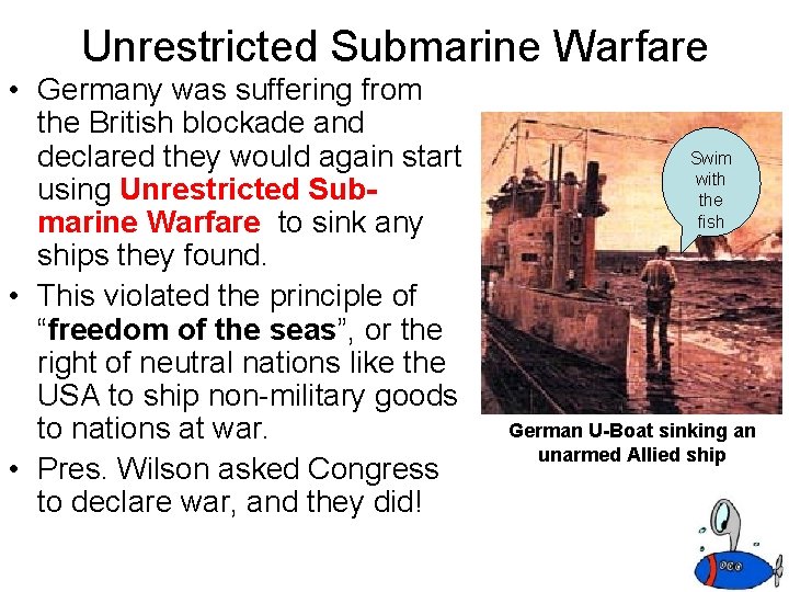 Unrestricted Submarine Warfare • Germany was suffering from the British blockade and declared they