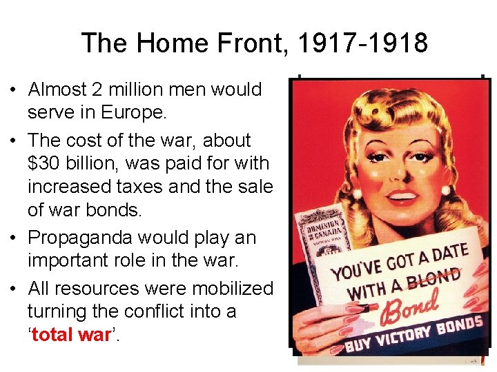 The Home Front, 1917 -1918 • Almost 2 million men would serve in Europe.