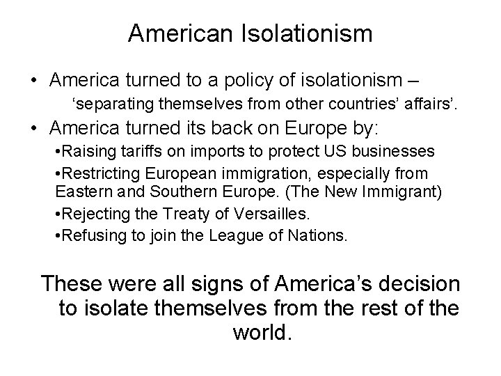 American Isolationism • America turned to a policy of isolationism – ‘separating themselves from