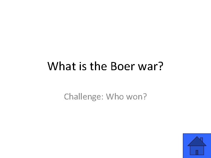 What is the Boer war? Challenge: Who won? 