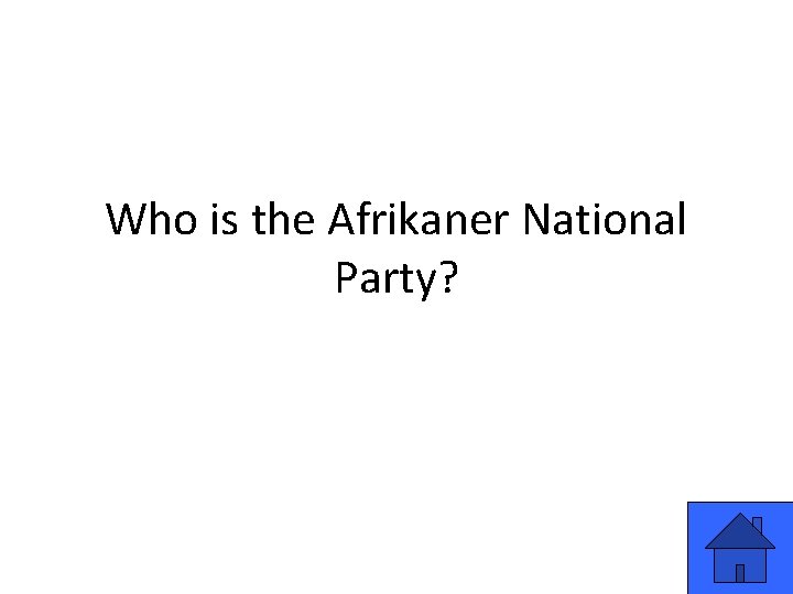 Who is the Afrikaner National Party? 