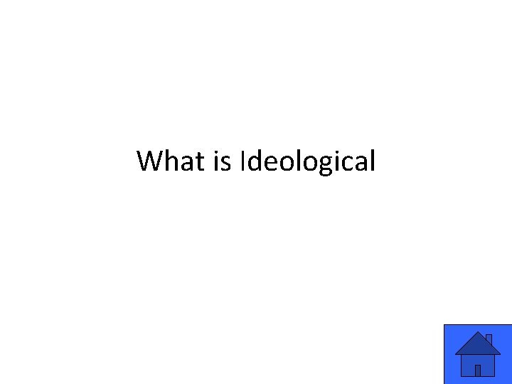 What is Ideological 