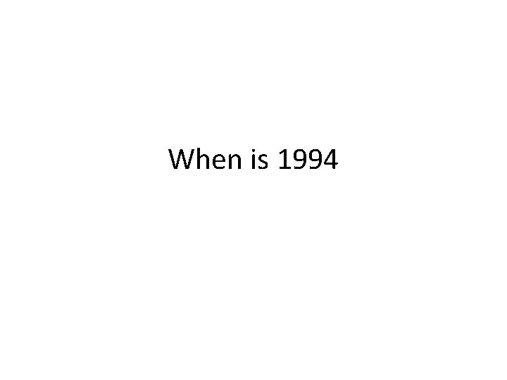 When is 1994 