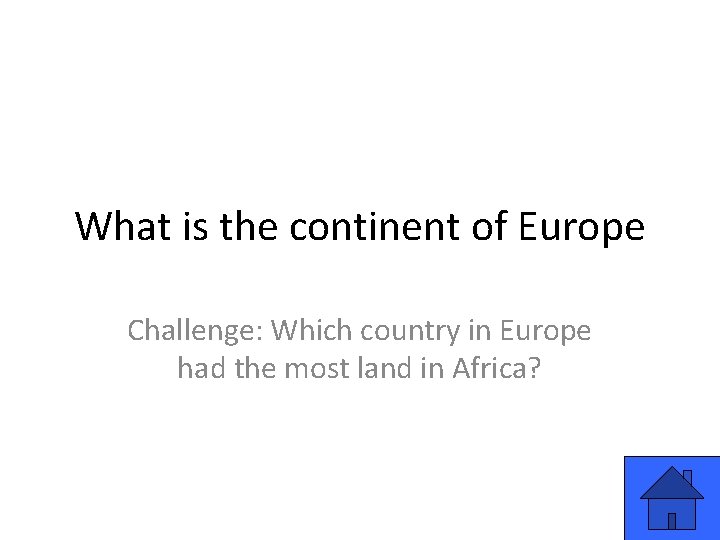 What is the continent of Europe Challenge: Which country in Europe had the most